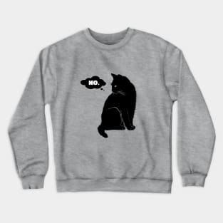 Realistic Cat Says No Crewneck Sweatshirt